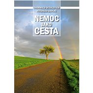 Nemoc jako cesta - Ruediger Dahlke