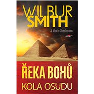 Řeka bohů - Kola osudu - Wilbur Smith