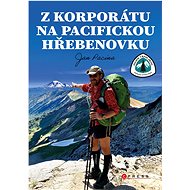 Z korporátu na Pacifickou hřebenovku - Jan Pacina