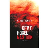 Keby horel náš dom - Karol Herian