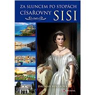Following the sun in the footsteps of Empress Sisi - Dagmar Beňaková
