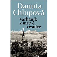 Varhaník z mrtvé vesnice - Danuta Chlupová