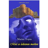 Muž se železnou maskou - Marius Topin