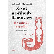 Život a příhody Remusovy - Aleksander Majkowski