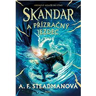 Skandar a přízračný jezdec - A. F. Steadmanová