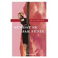 Sundat se jak fénix - Martina Babišová