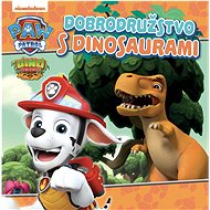 Labková patrola - Dobrodružstvo s dinosaurami - Cavan Scott