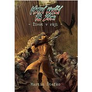 Mrtví kráčí po zemi: Život v ráji - Martin Štefko