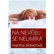 Na nevěru se neumírá - Martina Bittnerová