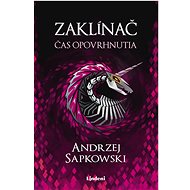 Zaklínač IV Čas opovrhnutia - Andrzej Sapkowski
