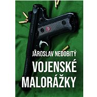 Vojenské malorážky - Jaroslav Nedobitý