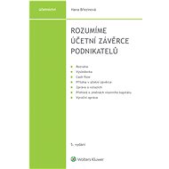 Rozumíme účetní závěrce podnikatelů, 5. vydání - Hana Březinová
