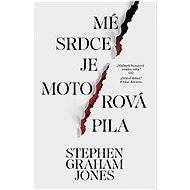 Mé srdce je motorová pila - Stephen Graham Jones