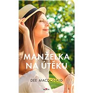 Manželka na útěku - Dee MacDonald