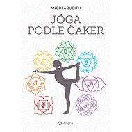 Yoga according to the chakras - Judith Anodea