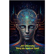 Stroj do lepších časů - Jiří Olšanský