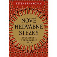 Nové hedvábné stezky - Peter Frankopan