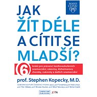 Mayo Clinic: Jak žít déle a cítit se mladší? - Stephen Kopecky