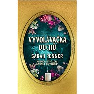 Vyvolávačka duchů - Sarah Penner