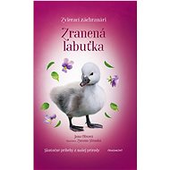 Zvierací záchranári - Zranená labuťka - Jana Olivová