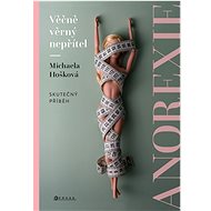 Věčně věrný nepřítel - anorexie - Michaela Hošková