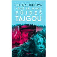 If you come with me through the taiga - Helena Drdlová
