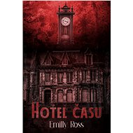 Hotel času - Emilly Ross
