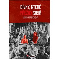 Dívky, které přežily Sibiř - Anna Herbich