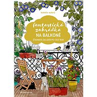 Fantastic garden on the balcony - autorů kolektiv  Multiple authors