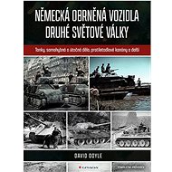 German Armoured Vehicles of World War II - David Doyle