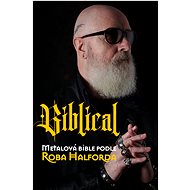 Biblical  Metalová Bible podle Roba Halforda - Rob Halford