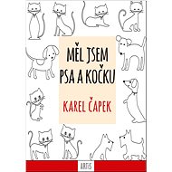 Měl jsem psa a kočku - Karel Čapek