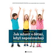 Jak mluvit s dětmi, když neposlouchají - Joanna Faber
