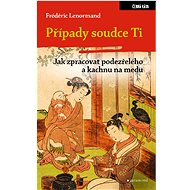 Případy soudce Ti. Jak zpracovat podezřelého a kachnu na medu - Frédéric Lenormand