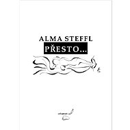 Přesto... - Alma Steffl