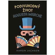 The Strange Life of Auguste March - Aaron Jackson
