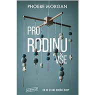 Pro rodinu vše - Phoebe Morgan