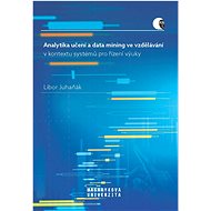 Analytika učení a data mining ve vzdělávání v kontextu systémů pro řízení výuky - Libor Juhaňák