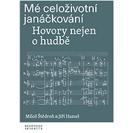 Mé celoživotní janáčkování - Jiří Hanuš