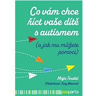 Co vám chce říct vaše dítě s autismem - Maja Toudal