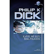 Kañe, my tears, said the policeman - Philip K. Dick