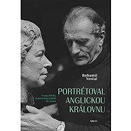 Portrétoval anglickou královnu - Bohumil Vostal