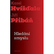 Hledání smyslu - Karel Hvížďala  Jiří Přibáň