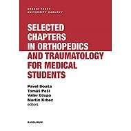 Selected chapters in orthopedics and traumatology for medical students - Valér Džupa  Tomáš Pešl  Pavel Douša