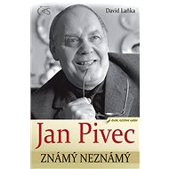 Jan Pivec známý neznámý - David Laňka