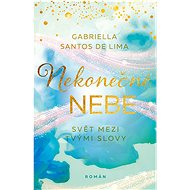 Nekonečné nebe: Svět mezi tvými slovy - Gabriella Santos de Lima