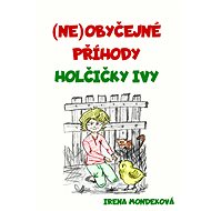 Neobyčejné příhody holčičky Ivy - Irena Mondeková
