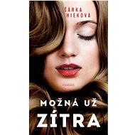 Maybe tomorrow. - Šárka Hieková