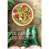 Ze zahrady do kuchyně - Nikola Mrázová