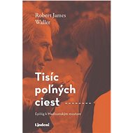 Tisíc poľných ciest - Robert James Waller